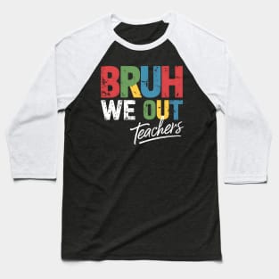 Last Day of School Funny Teacher Summer Bruh We Out Teachers Baseball T-Shirt